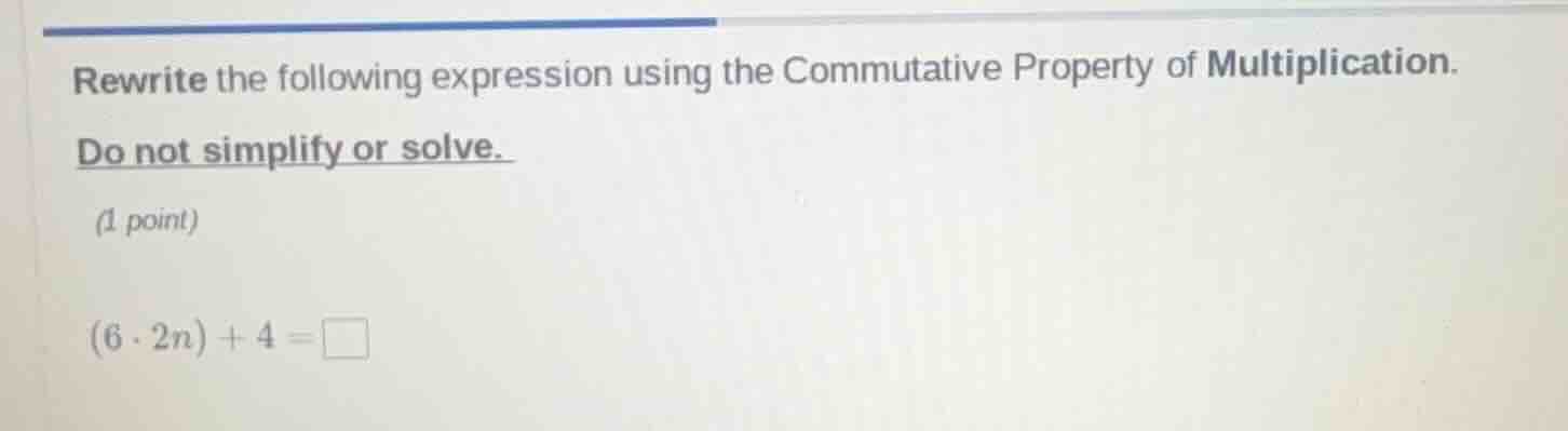 rewrite the following expression using the commutative property of mult…