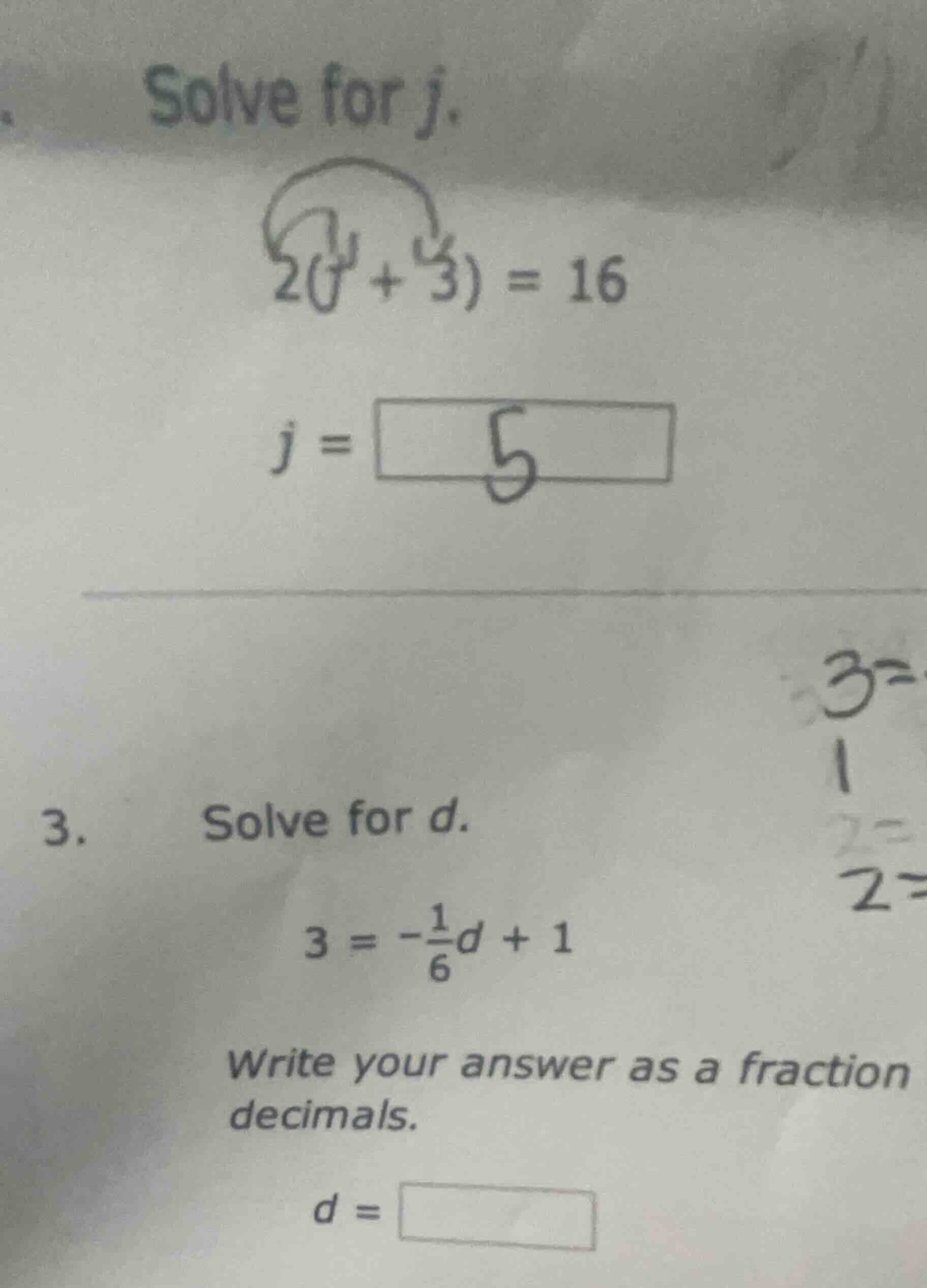 solve for j. 2(j + 3) = 16 j = 3. solve for d. 3 = -\\frac{1}{6}d + 1 w…