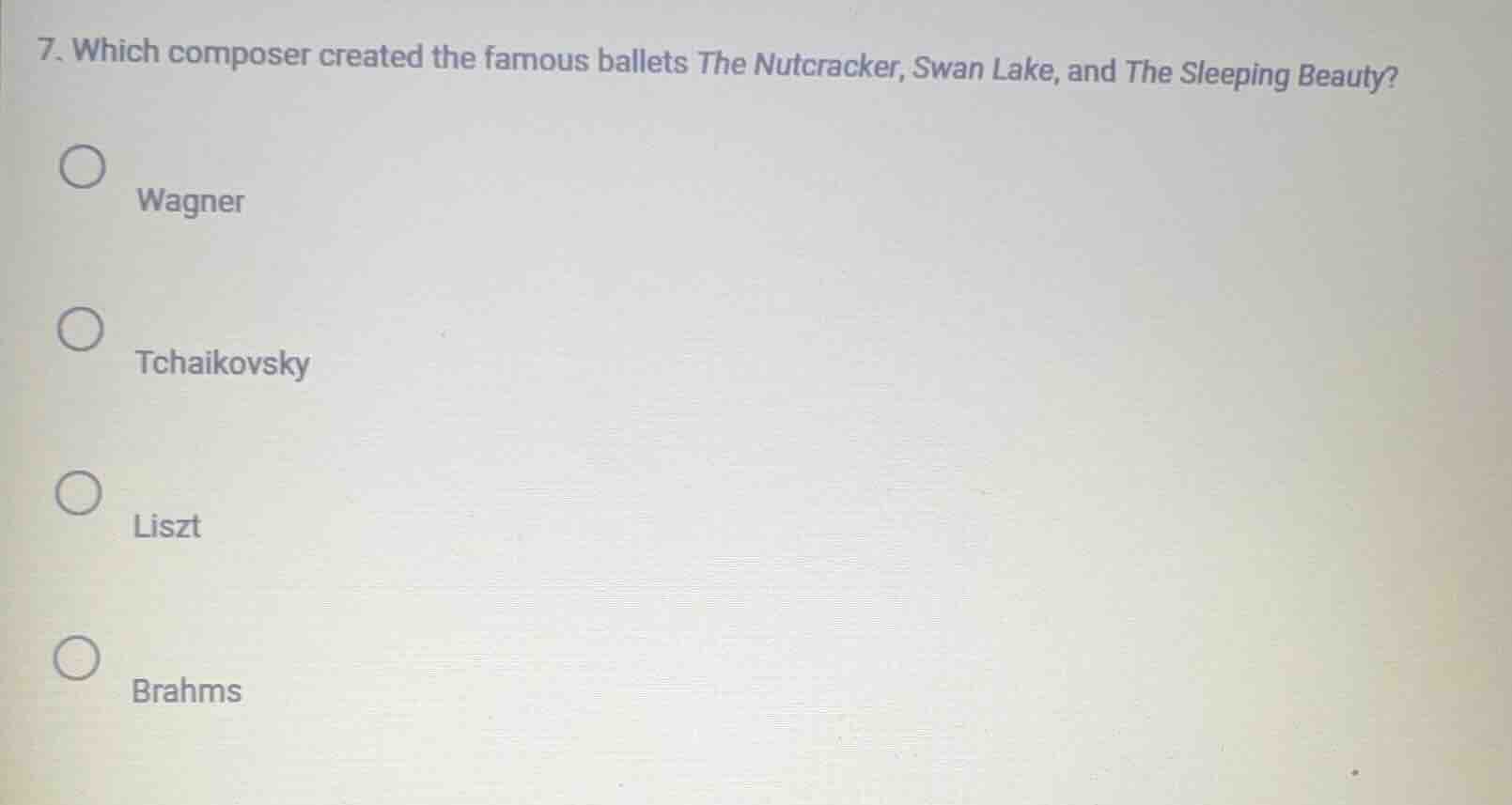 7. which composer created the famous ballets the nutcracker, swan lake,…