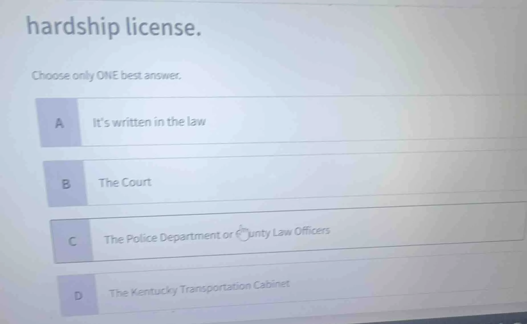 hardship license. choose only one best answer. a it’s written in the la…