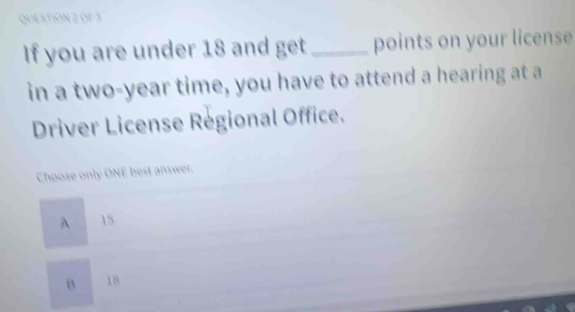 question 2 of 3 if you are under 18 and get ______ points on your licen…
