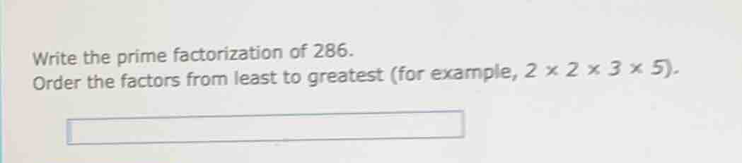 write the prime factorization of 286. order the factors from least to g…