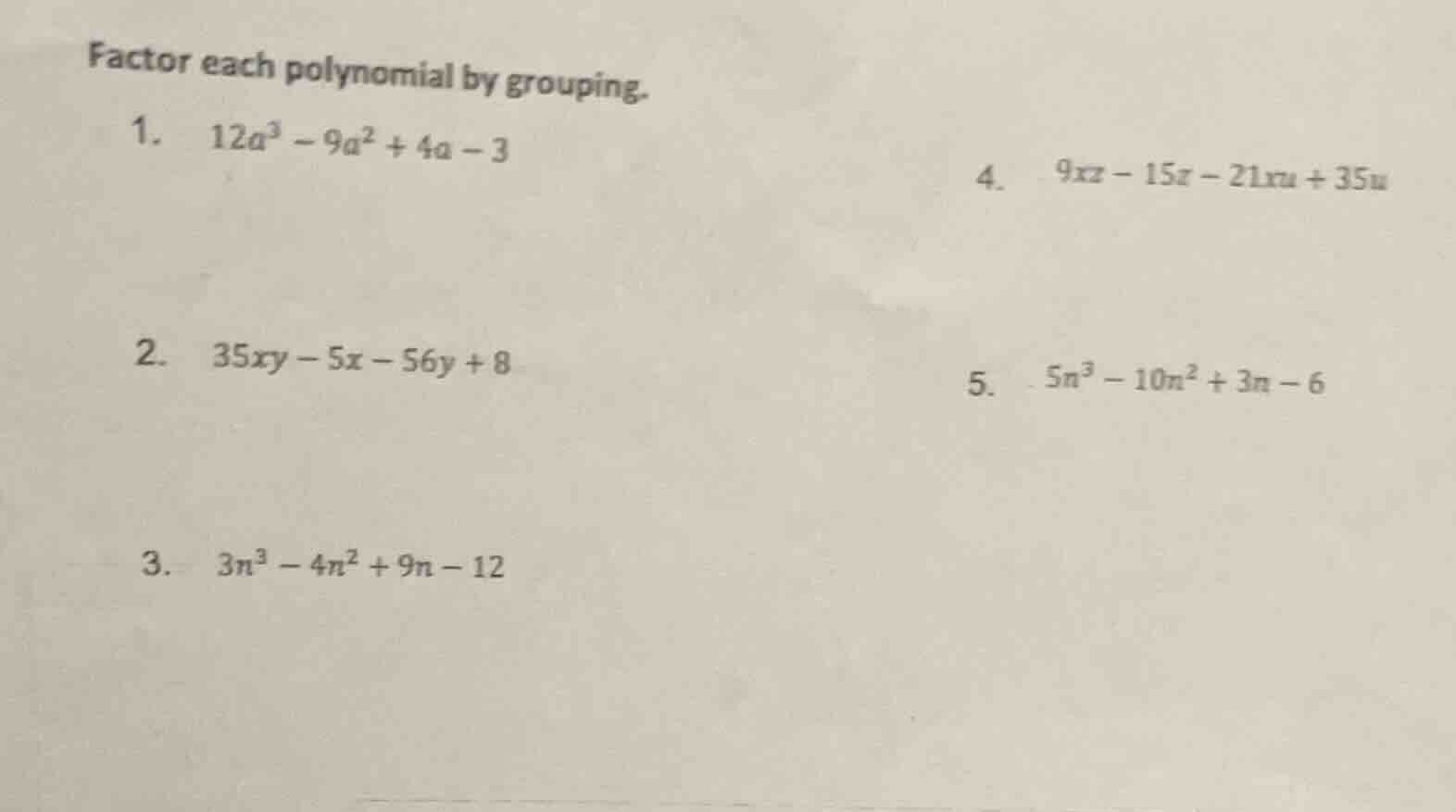 factor each polynomial by grouping. 1. 12a³ - 9a² + 4a - 3 4. 9xz - 15x…