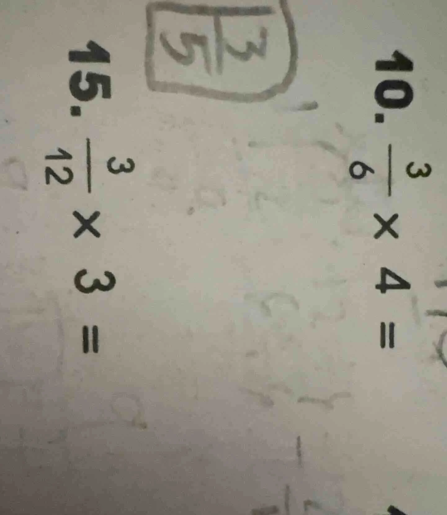 10. $\frac{3}{6} \times 4 =$ 15. $\frac{3}{12} \times 3 =$