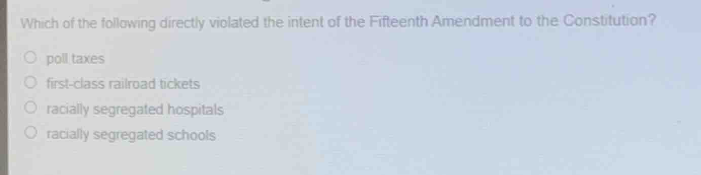 which of the following directly violated the intent of the fifteenth am…