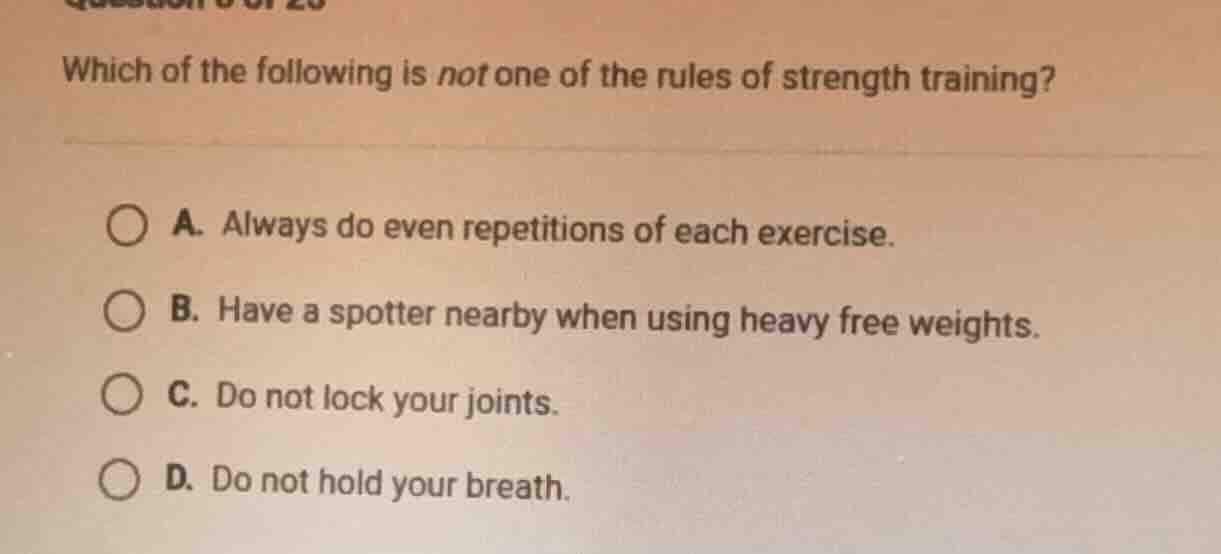 which of the following is not one of the rules of strength training? a.…