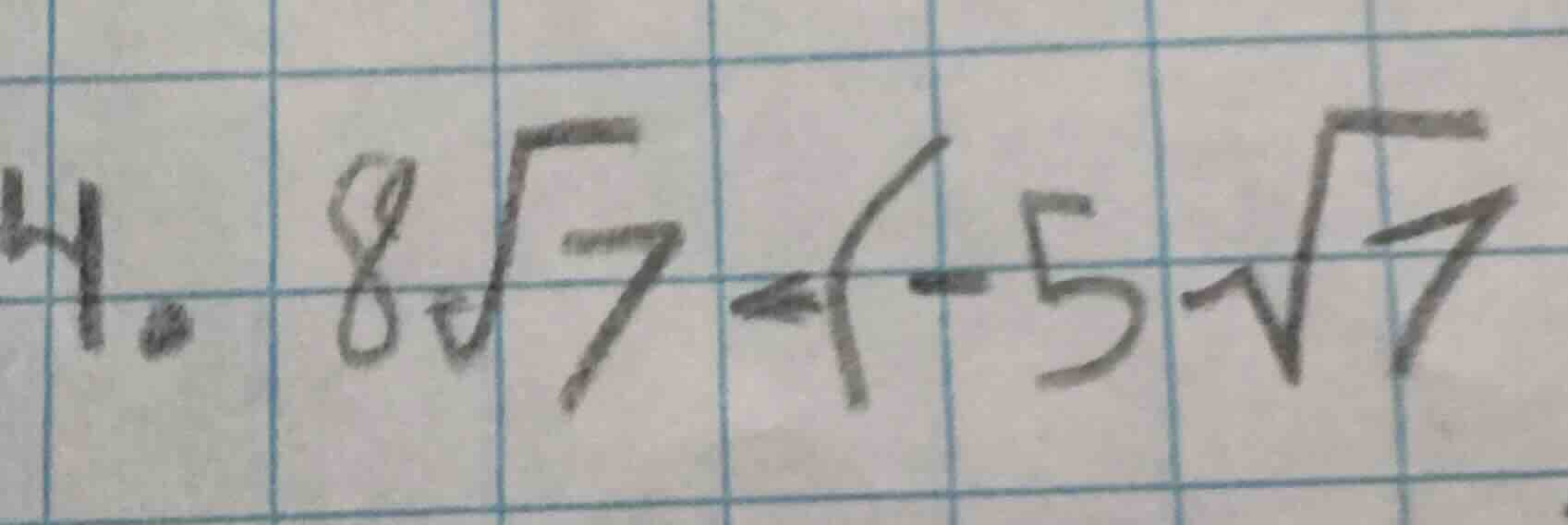4. $8sqrt{7} - (-5sqrt{7})$