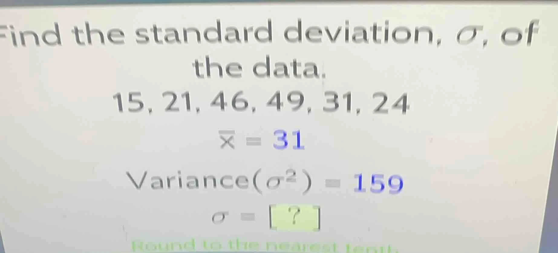 find the standard deviation, $\\sigma$, of the data. 15, 21, 46, 49, 31…