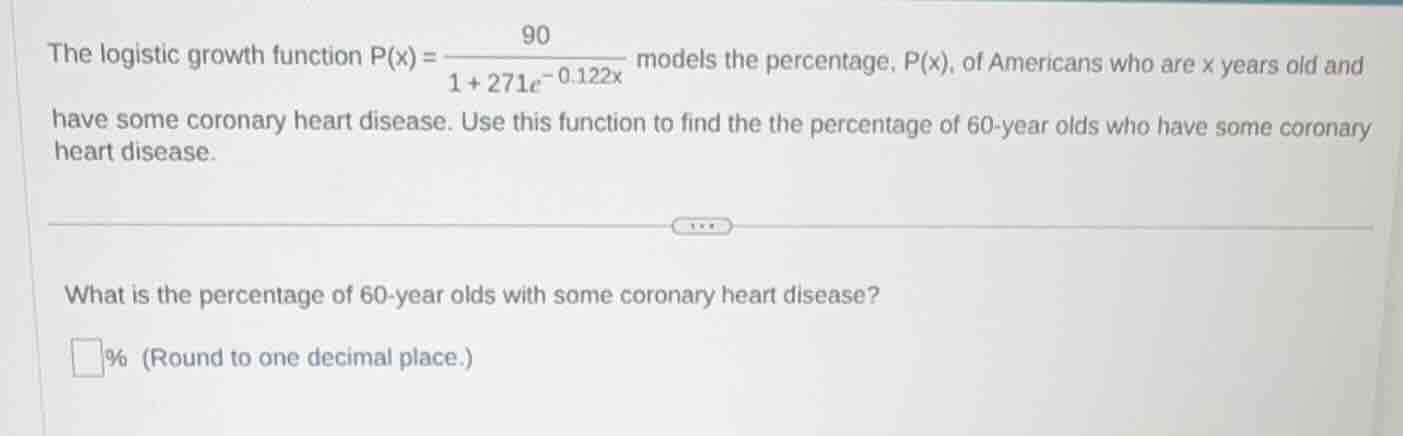 the logistic growth function $p(x) = \\frac{90}{1 + 271e^{-0.122x}}$ mo…