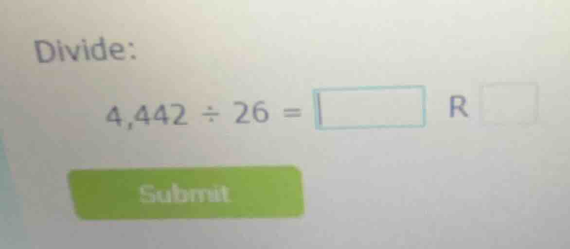 divide: 4,442 ÷ 26 = \\square r \\square