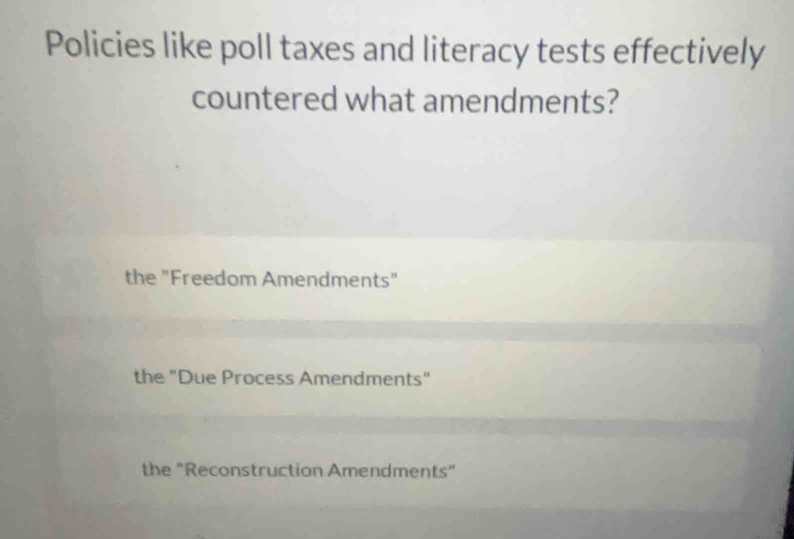 policies like poll taxes and literacy tests effectively countered what …