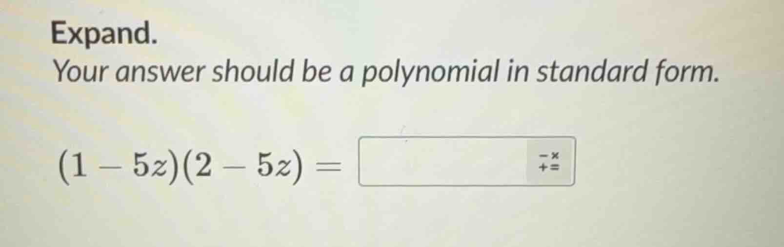 expand. your answer should be a polynomial in standard form. (1 - 5z)(2…