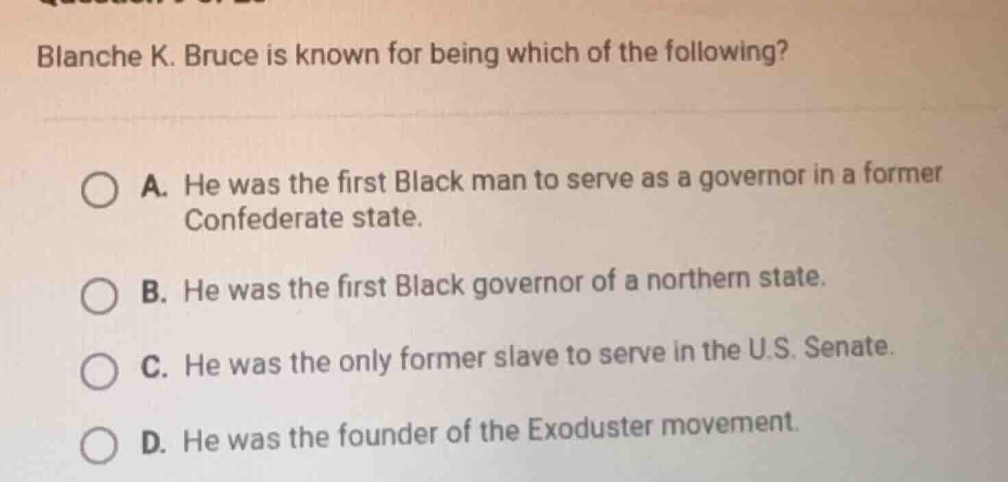 blanche k. bruce is known for being which of the following? a. he was t…
