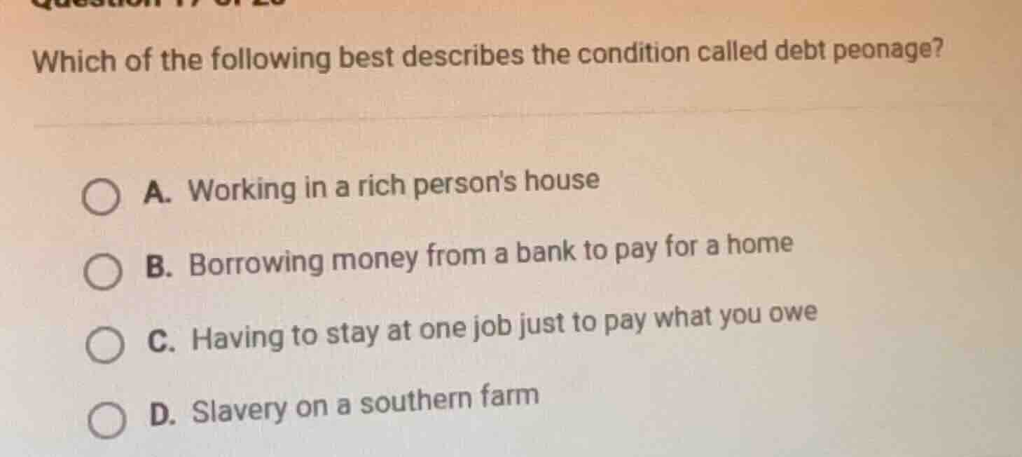 which of the following best describes the condition called debt peonage…