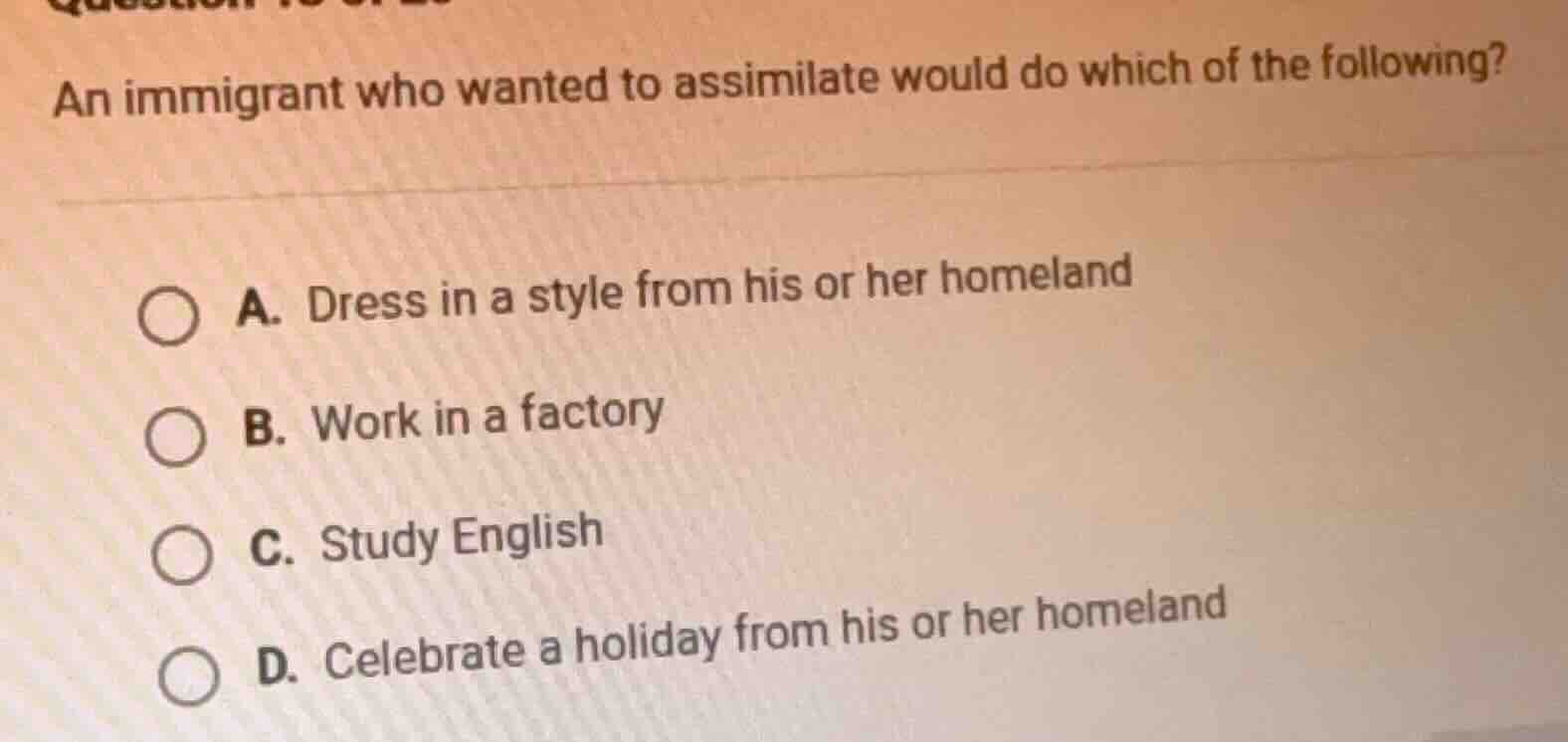 an immigrant who wanted to assimilate would do which of the following? …