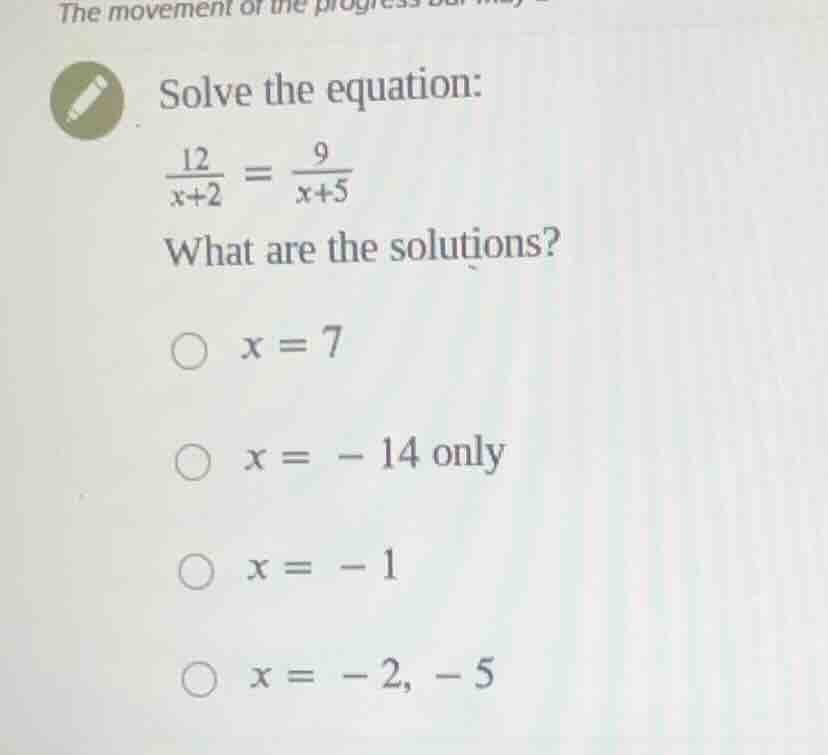 solve the equation: \\(\\frac{12}{x+2} = \\frac{9}{x+5}\\) what are the…