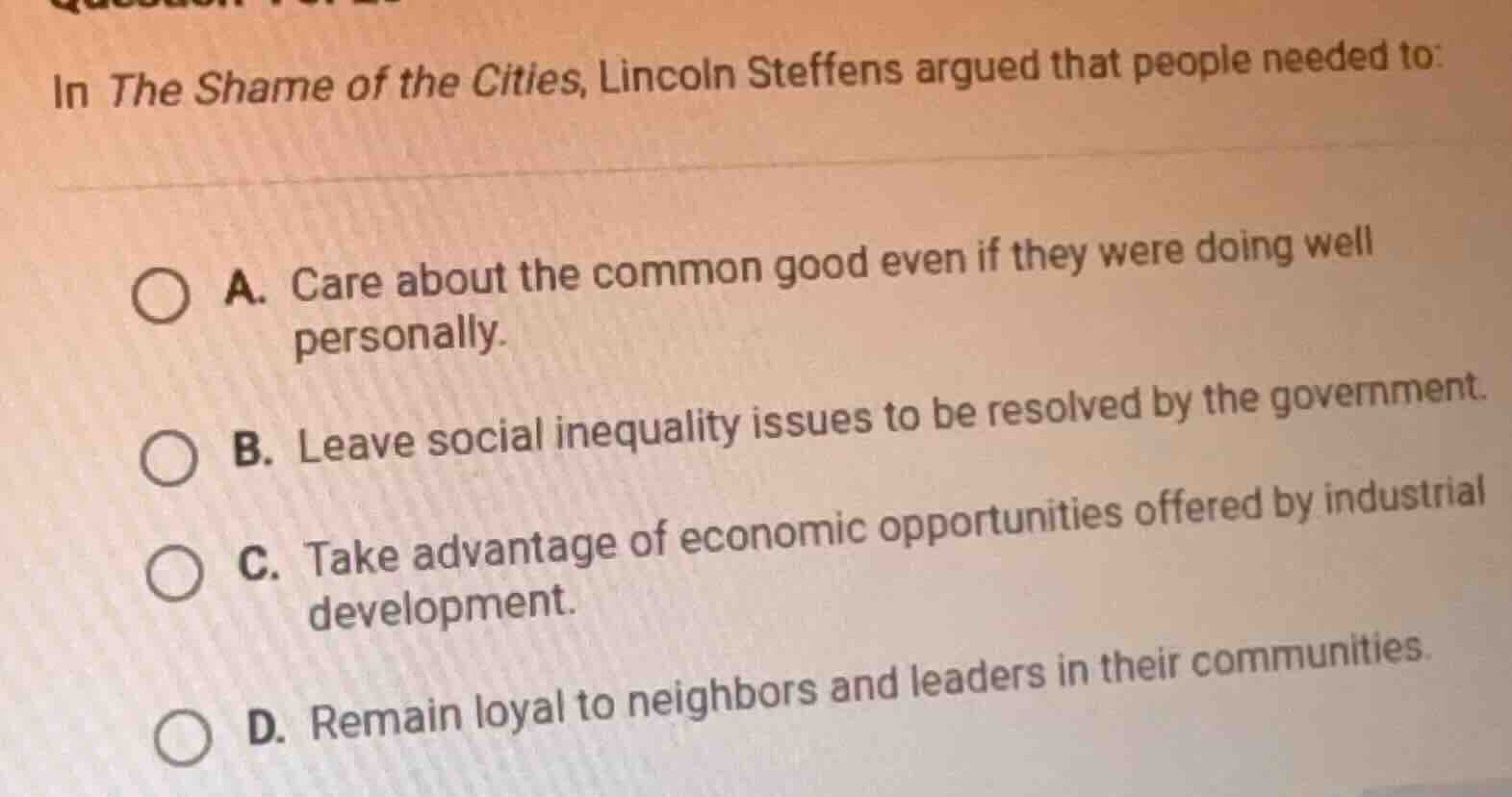 in the shame of the cities, lincoln steffens argued that people needed …