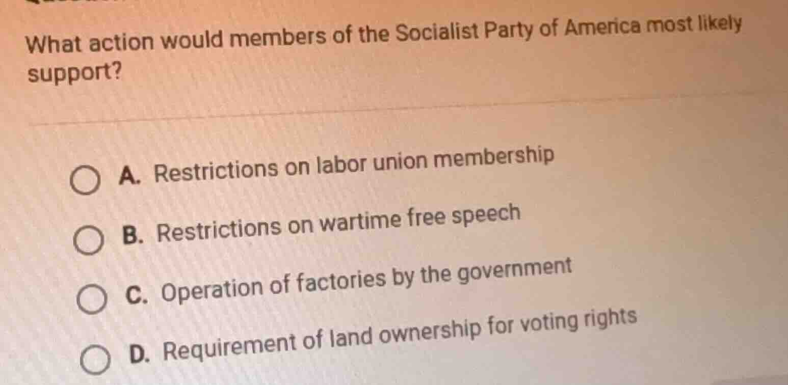 what action would members of the socialist party of america most likely…