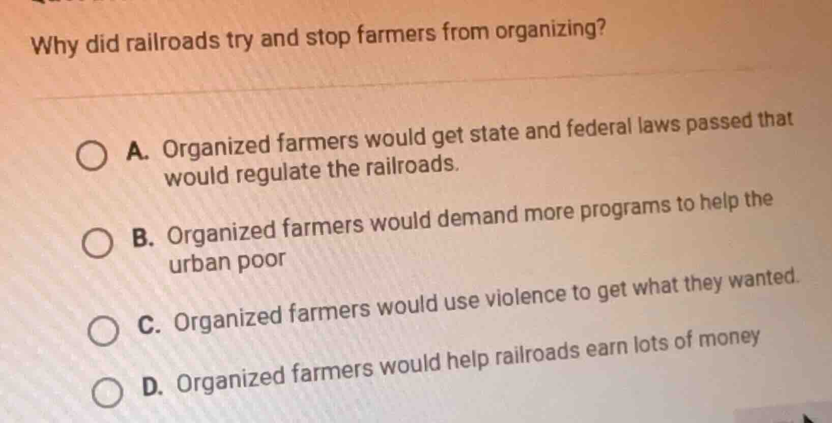 why did railroads try and stop farmers from organizing? a. organized fa…
