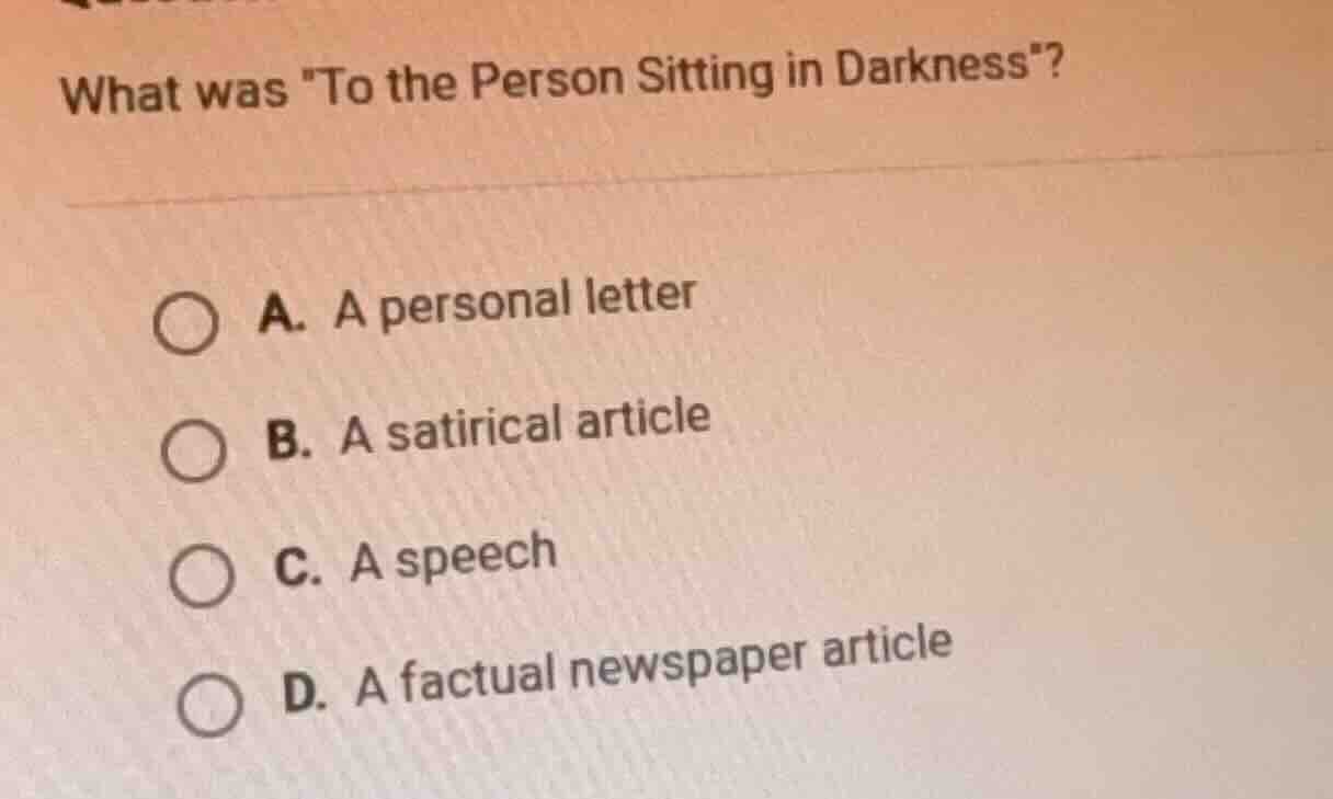 what was \to the person sitting in darkness\? a. a personal letter b. a…