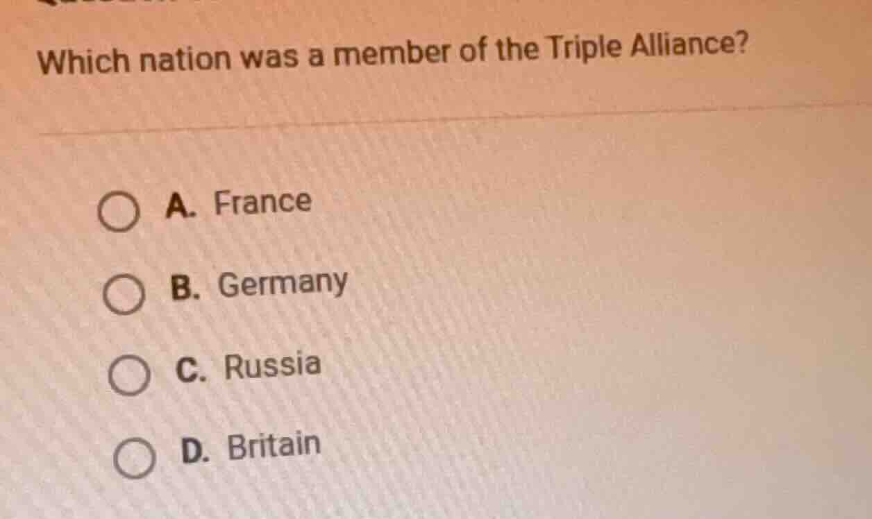 which nation was a member of the triple alliance? a. france b. germany …