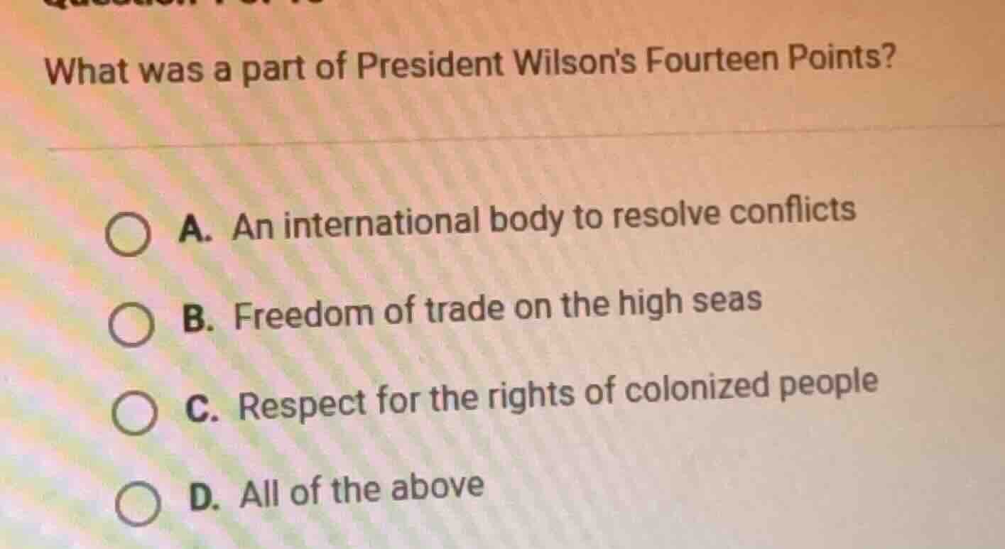 what was a part of president wilsons fourteen points? a. an internation…