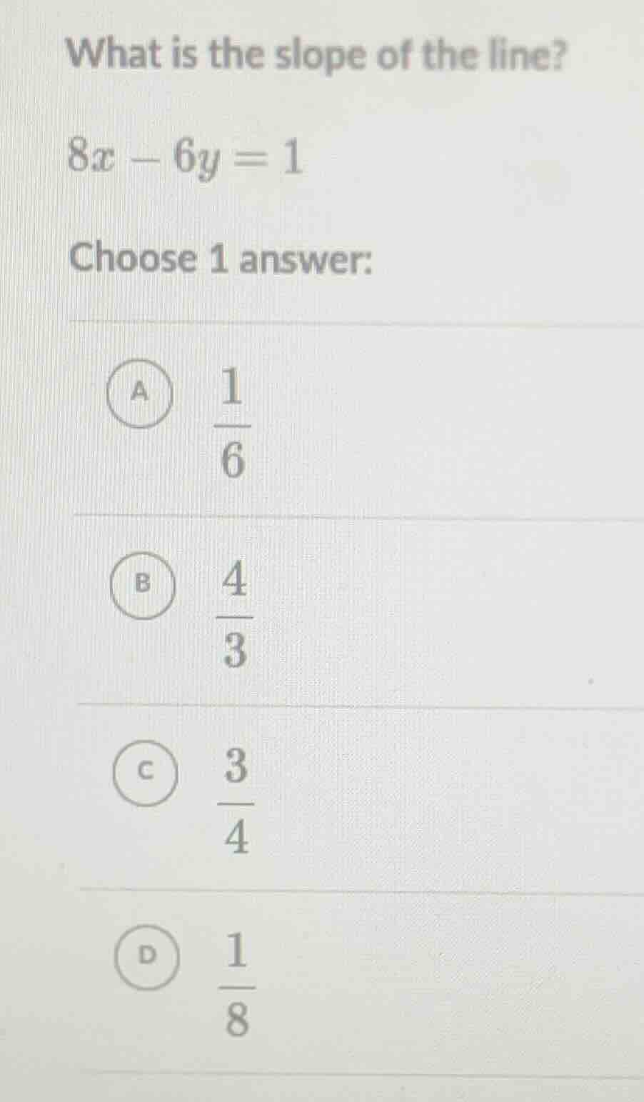 what is the slope of the line? $8x - 6y = 1$ choose 1 answer: a $dfrac{…