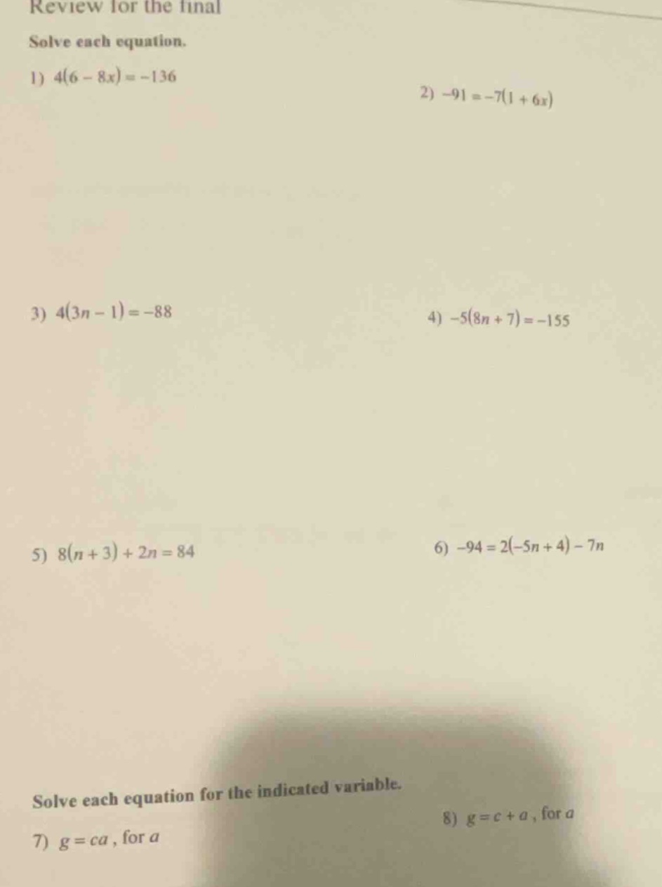 review for the final solve each equation. 1) $4(6 - 8x) = -136$ 2) $-91…