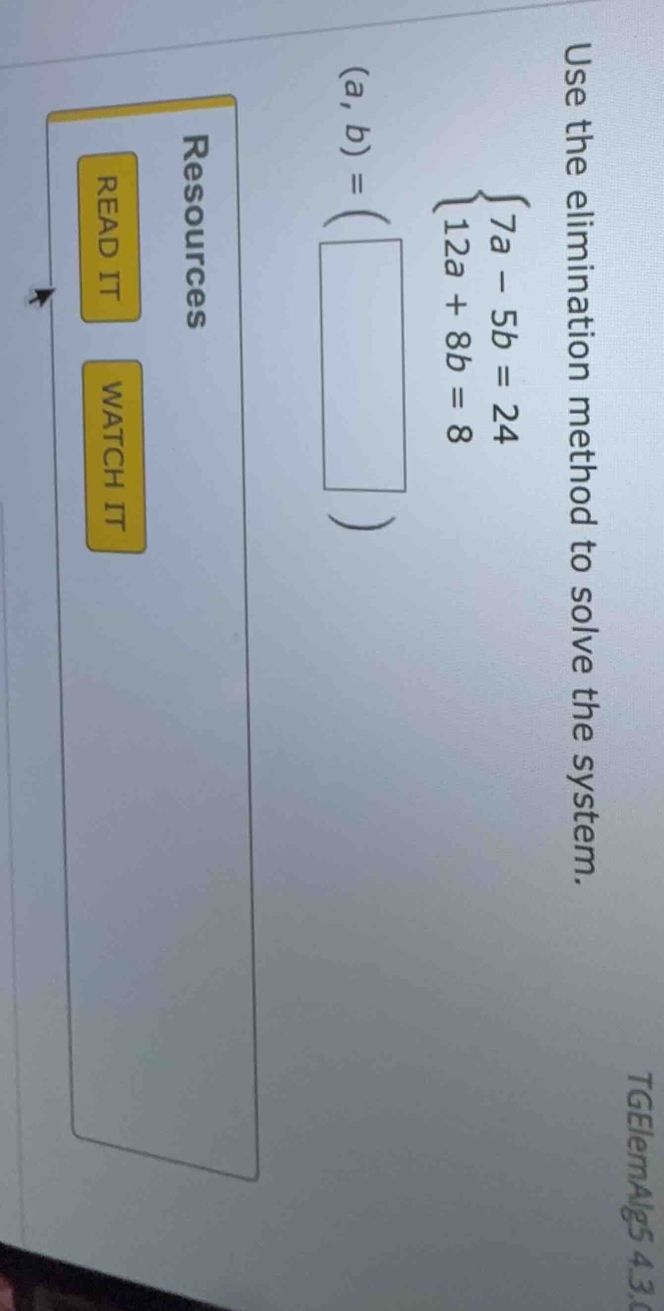 use the elimination method to solve the system. \\begin{cases}7a - 5b =…