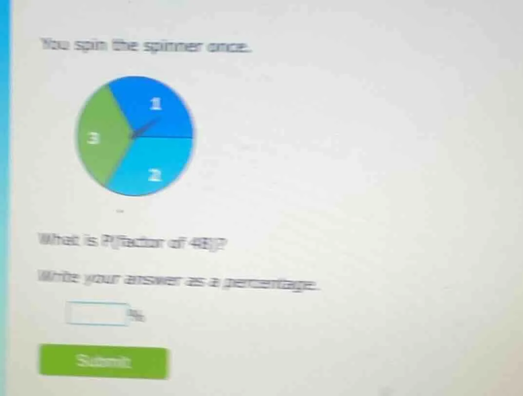 you spin the spinner once. spinner image: divided into three sections l…