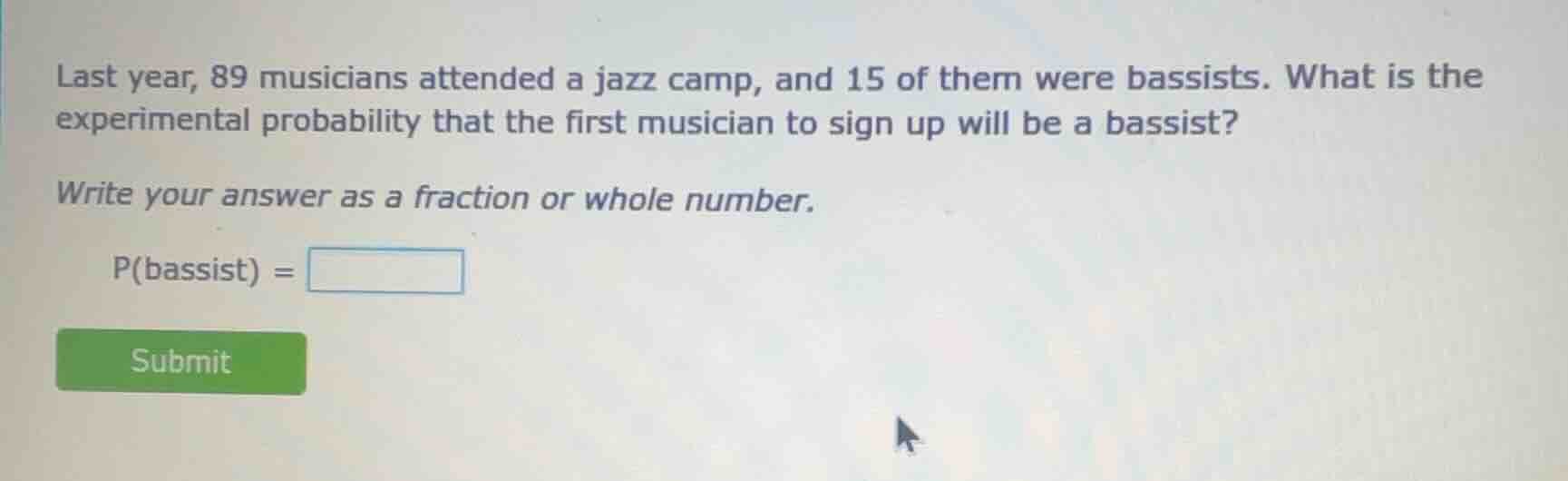 last year, 89 musicians attended a jazz camp, and 15 of them were bassi…