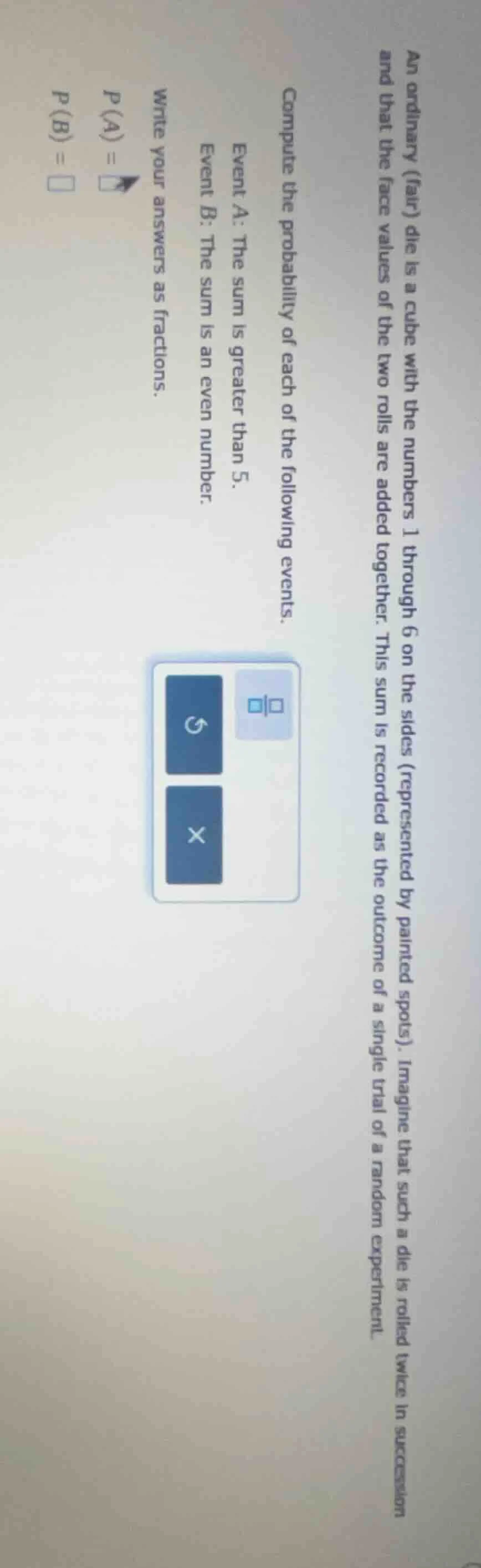 an ordinary (fair) die is a cube with the numbers 1 through 6 on the si…