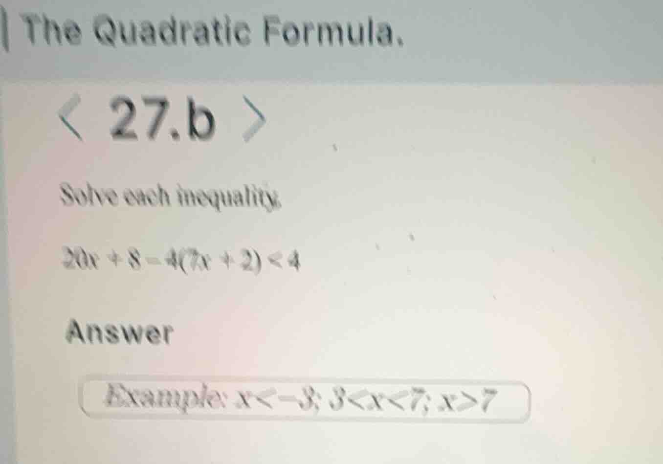the quadratic formula. 27.b solve each inequality. $20x + 8 - 4(7x + 2)…