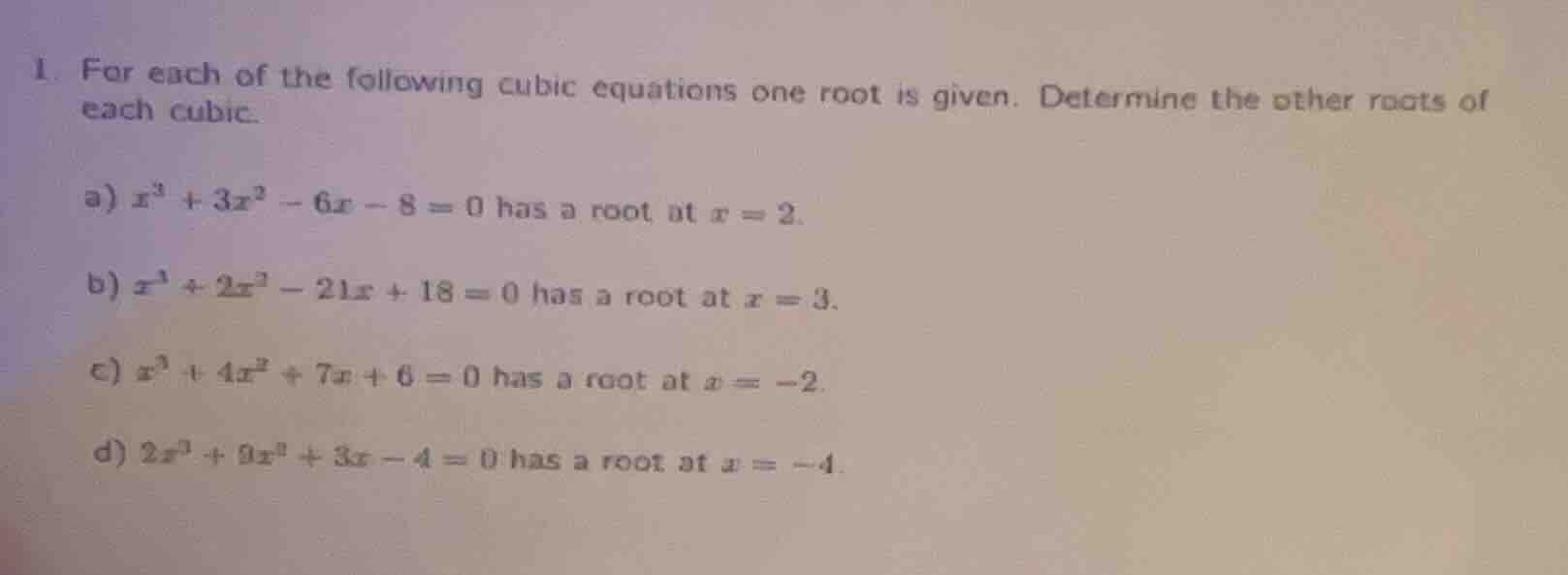 1. for each of the following cubic equations one root is given. determi…