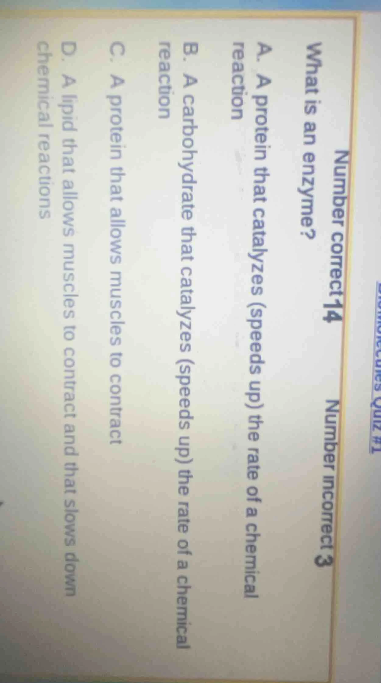 what is an enzyme? a. a protein that catalyzes (speeds up) the rate of …