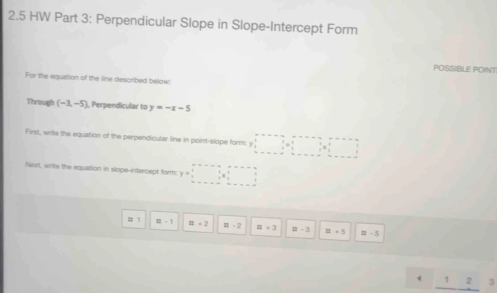 2.5 hw part 3: perpendicular slope in slope-intercept form for the equa…
