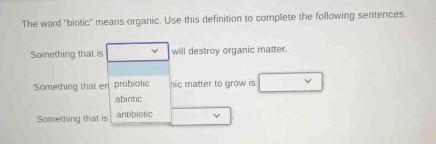 the word \biotic\ means organic. use this definition to complete the fo…