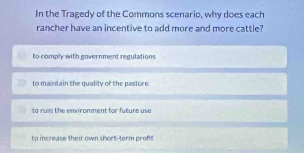 in the tragedy of the commons scenario, why does each rancher have an i…