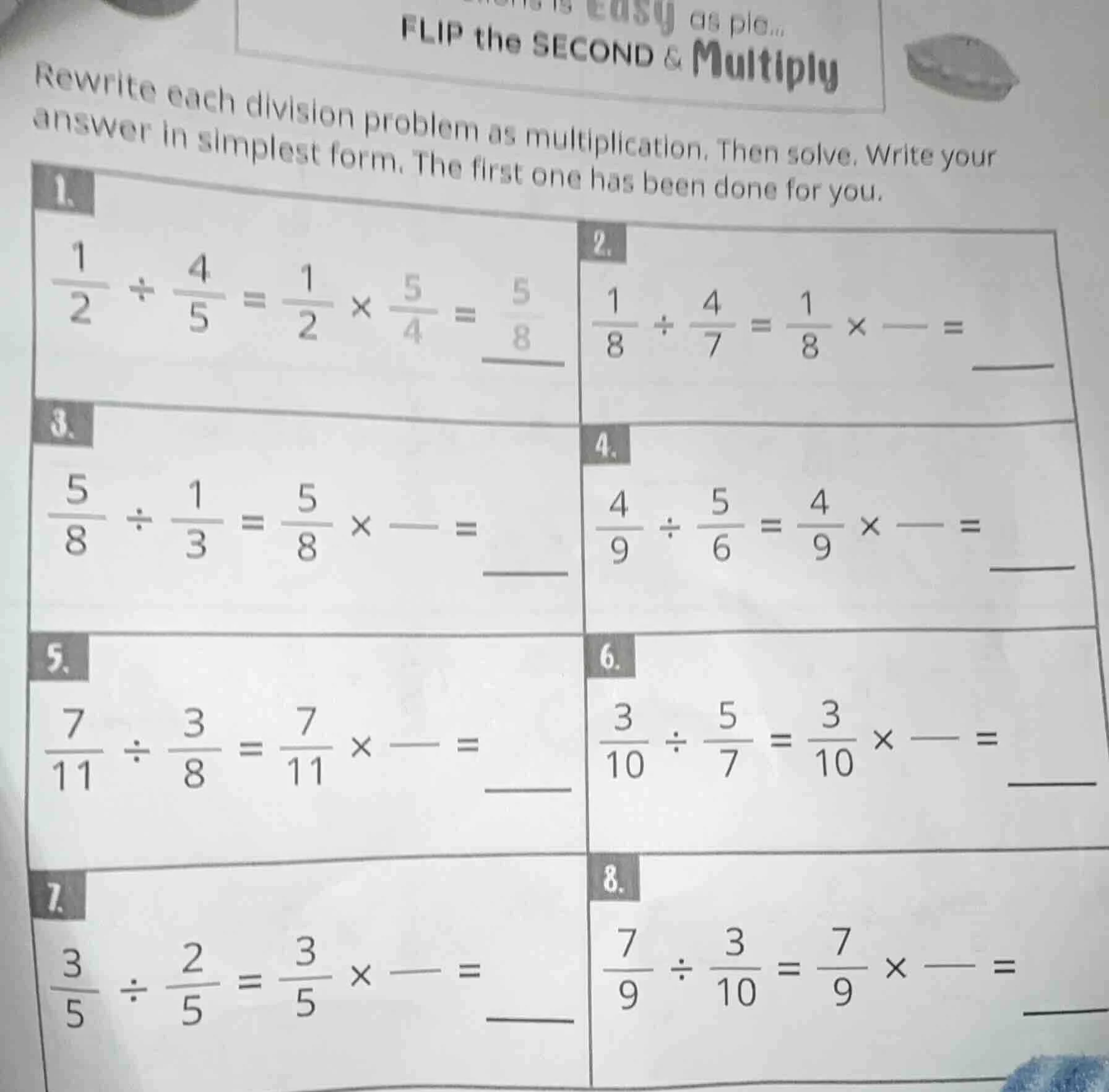 flip the second & multiply rewrite each division problem as multiplicat…