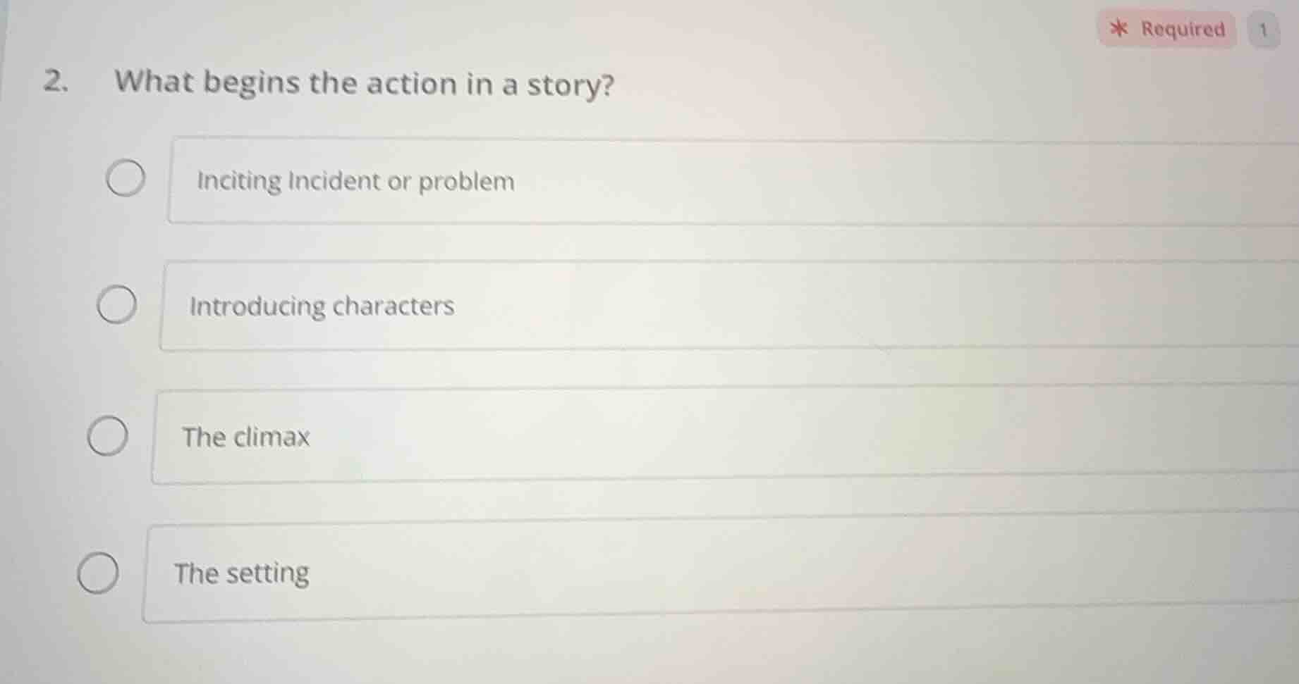 2. what begins the action in a story? inciting incident or problem intr…