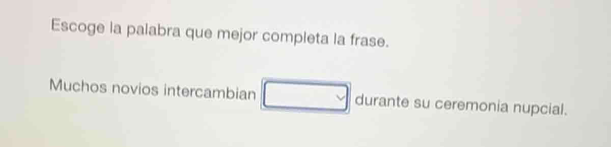 escoge la palabra que mejor completa la frase. muchos novios intercambi…