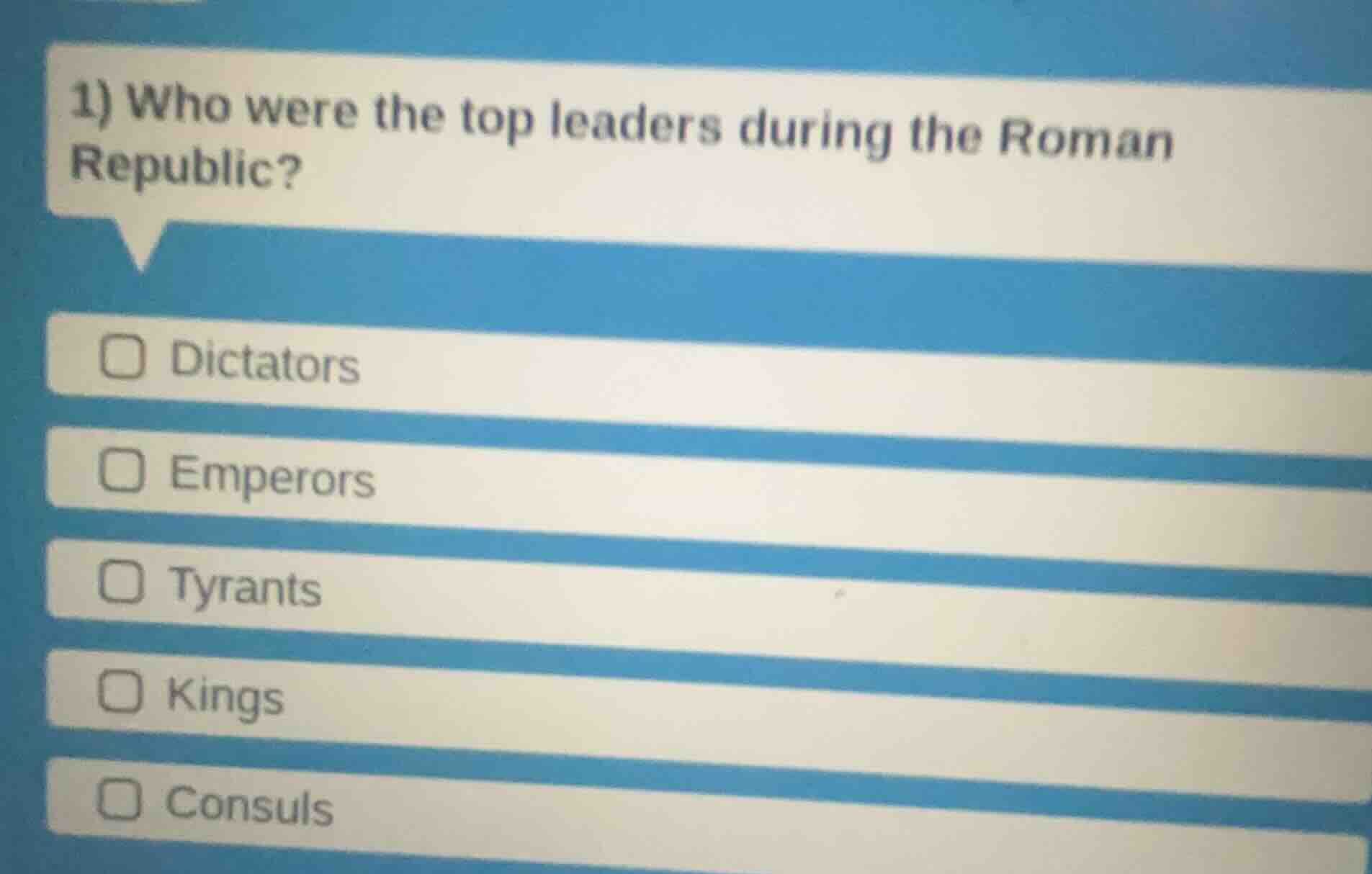 1) who were the top leaders during the roman republic? dictators empero…