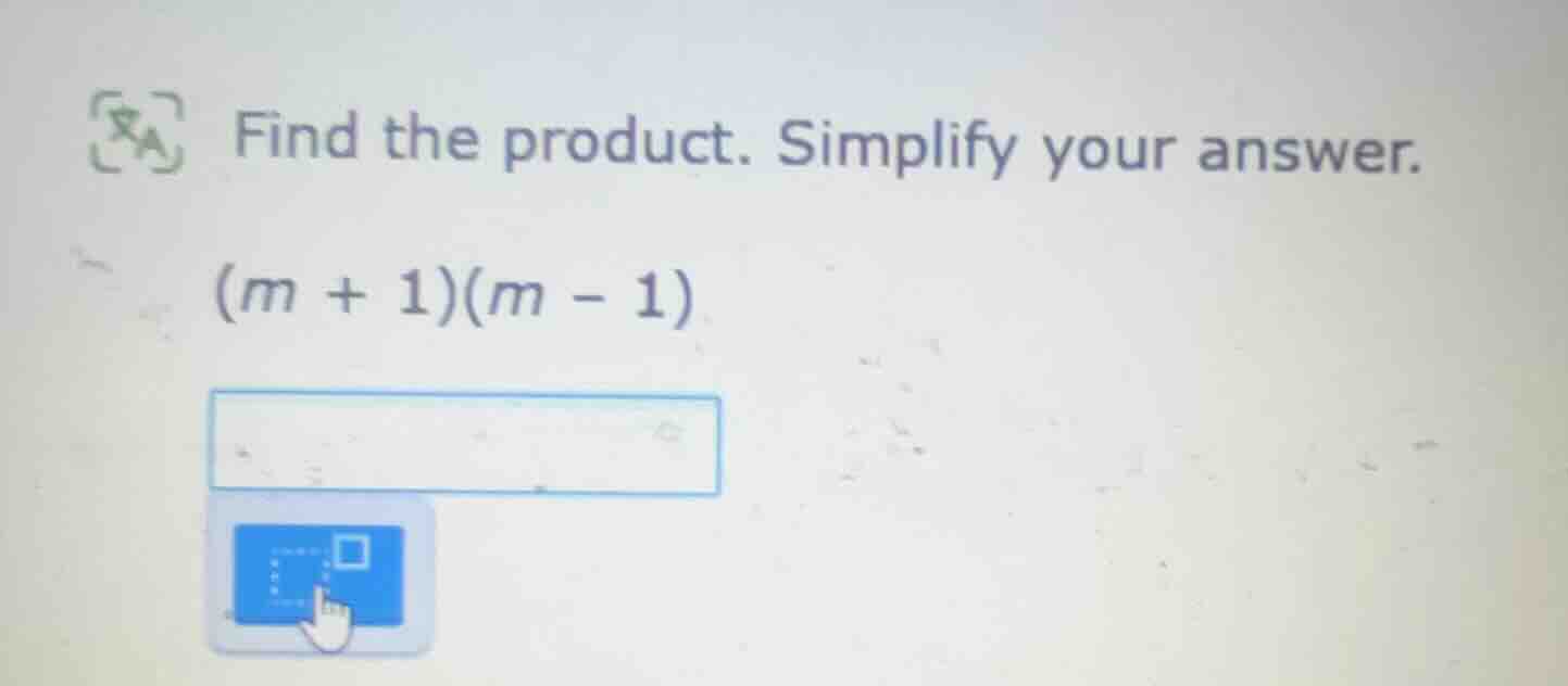 find the product. simplify your answer. (m + 1)(m - 1)