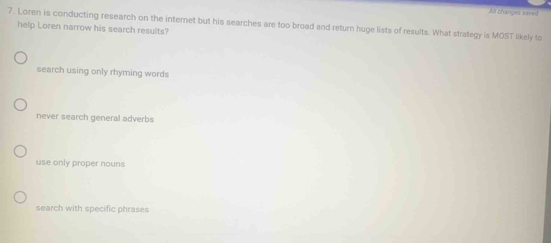 7. loren is conducting research on the internet but his searches are to…