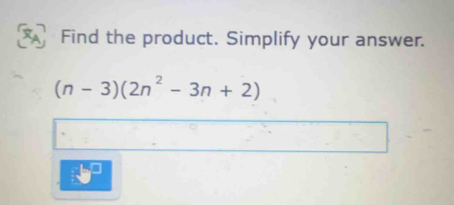 find the product. simplify your answer. $(n - 3)(2n^2 - 3n + 2)$