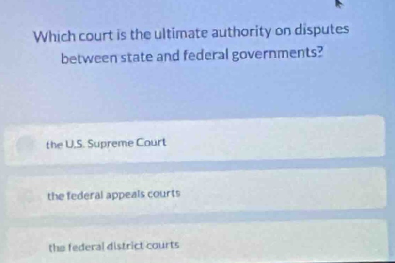 which court is the ultimate authority on disputes between state and fed…