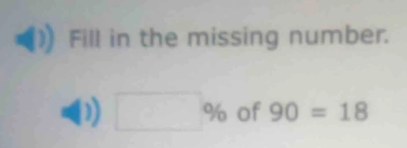 fill in the missing number. \\boxed{} % of 90 = 18
