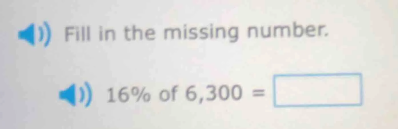 fill in the missing number. 16% of 6,300 = \\boxed{}