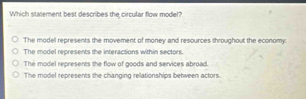 which statement best describes the circular flow model? the model repre…
