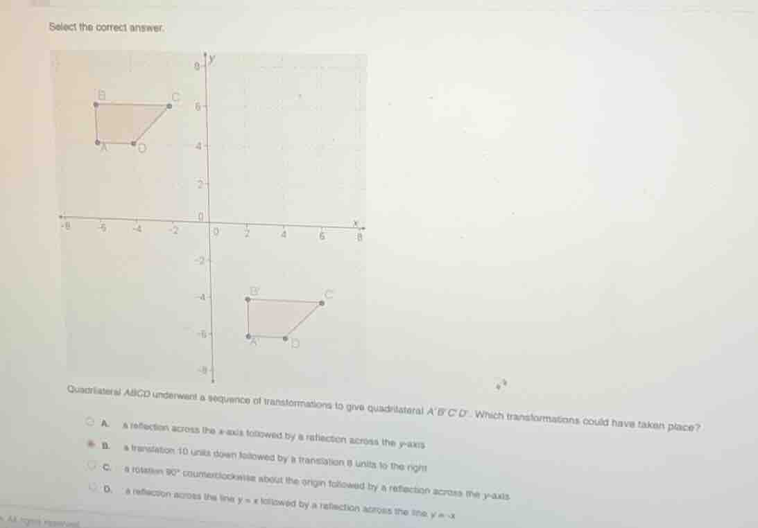 select the correct answer. quadrilateral (abcd) underwent a sequence of…